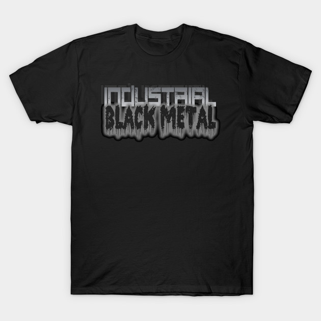 INDUSTRIAL BLACK METAL by DEATHCORECLOTHING